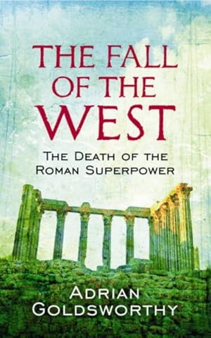 Imagen del vendedor de Fall of the West : The Death of the Roman Superpower a la venta por GreatBookPrices