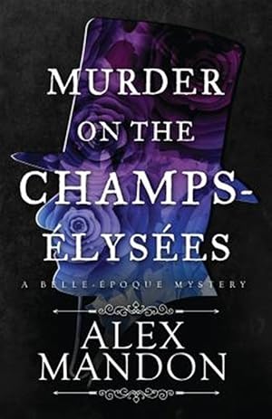 Bild des Verkufers fr Murder on the Champs-elysees : A Belle-epoque Mystery zum Verkauf von GreatBookPrices