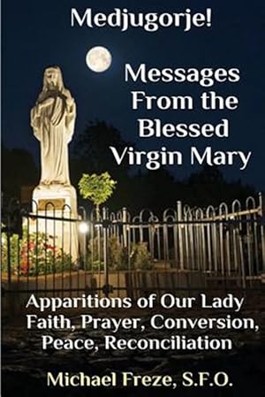 Seller image for Medjugorje! Latest Marian Messages for the World : Marian Apparitions Faith, Prayer, Conversion for sale by GreatBookPrices