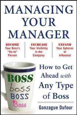 Seller image for Managing Your Manager : How to Get Ahead With Any Type of Boss for sale by GreatBookPrices