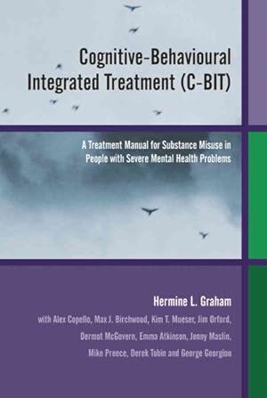 Seller image for Cognitive-behavioural Integrated Treatment C-bit : A Treatment Manual for Substance Misuse in People With Severe Mental Healthproblems for sale by GreatBookPrices