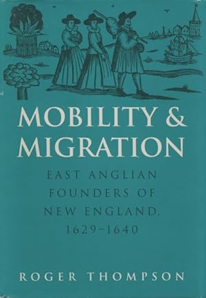 Bild des Verkufers fr Mobility and Migration : East Anglian Founders of New England, 1629-1640 zum Verkauf von GreatBookPrices