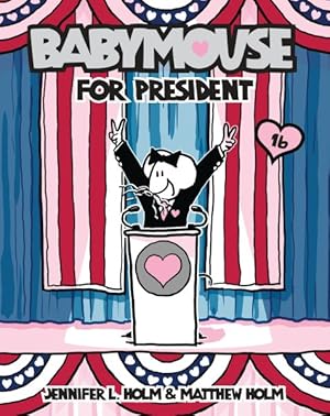 Seller image for Babymouse 16 : Babymouse for President for sale by GreatBookPrices