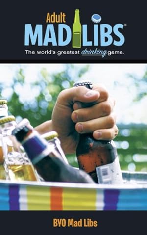 Seller image for Byo Mad Libs : The World;s Greatest Drinking Game for sale by GreatBookPrices