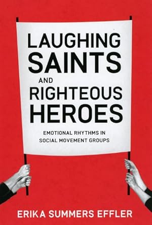 Seller image for Laughing Saints and Righteous Heroes : Emotional Rhythms in Social Movement Groups for sale by GreatBookPrices