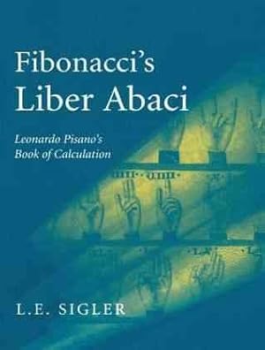 Bild des Verkufers fr Fibonacci's Liber Abaci : A Translation into Modern English of Leonardo Pisano's Book of Calculation zum Verkauf von GreatBookPrices