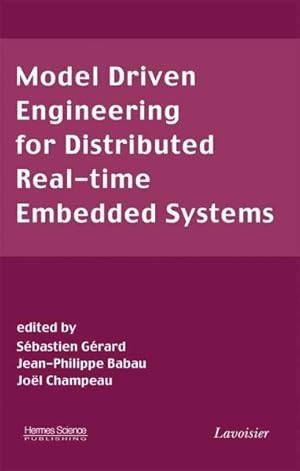 Image du vendeur pour Model Driven Engineering for Distributed Real-time Embedded Systems mis en vente par GreatBookPrices