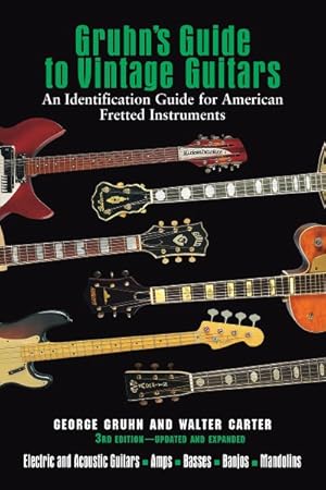 Imagen del vendedor de Gruhn's Guide to Vintage Guitars : An Identification Guide for American Fretted Instruments a la venta por GreatBookPrices