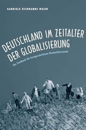 Bild des Verkufers fr Deutschland im Zeitalter der Globalisierung : Ein Textbuch fur fortgeschrittene Deutschlernende zum Verkauf von GreatBookPrices