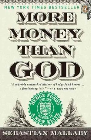 Seller image for More Money Than God : Hedge Funds and the Making of a New Elite for sale by GreatBookPrices