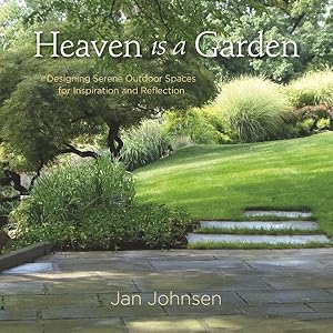 Seller image for Heaven Is a Garden : Designing Serene Outdoor Spaces for Inspiration and Reflection for sale by GreatBookPrices