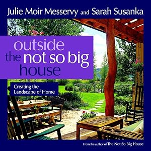 Seller image for Outside the Not So Big House : Creating the Landscape of Home for sale by GreatBookPrices