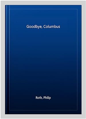 Bild des Verkufers fr Goodbye, Columbus zum Verkauf von GreatBookPrices