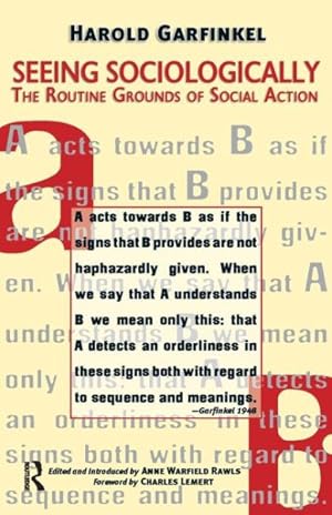 Immagine del venditore per Seeing Sociologically : The Routine Grounds Of Social Action venduto da GreatBookPrices