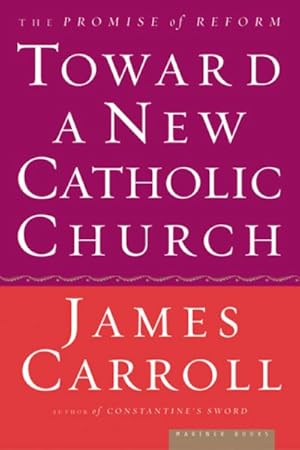 Seller image for Toward a New Catholic Church : The Promise of Reform for sale by GreatBookPrices