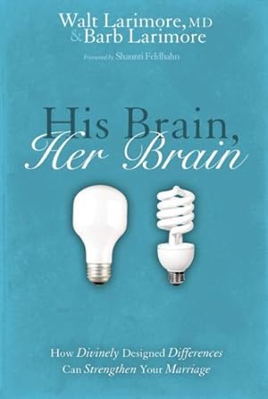Bild des Verkufers fr His Brain, Her Brain : How Divinely Designed Differences Can Strengthen Your Marriage zum Verkauf von GreatBookPrices