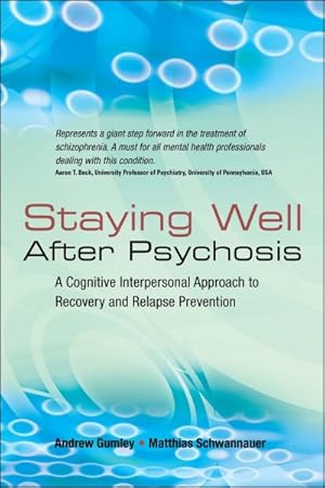Immagine del venditore per Staying Well After Psychosis : A Cognitive Interpersonal Approach to Recovery And Relapse Prevention venduto da GreatBookPrices