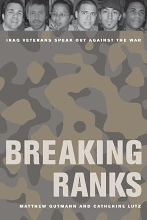 Immagine del venditore per Breaking Ranks : Iraq Veterans Speak Out Against the War venduto da GreatBookPrices