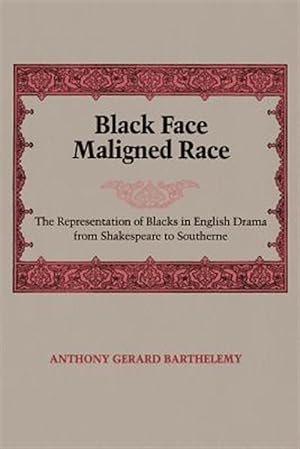 Seller image for Black Face, Maligned Race : The Representation of Blacks in English Drama from Shakespeare to Southerne for sale by GreatBookPrices
