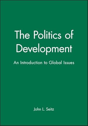 Imagen del vendedor de Politics of Development : An Introduction to Global Issues a la venta por GreatBookPrices