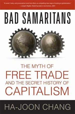 Imagen del vendedor de Bad Samaritans : The Myth of Free Trade and the Secret History of Capitalism a la venta por GreatBookPrices