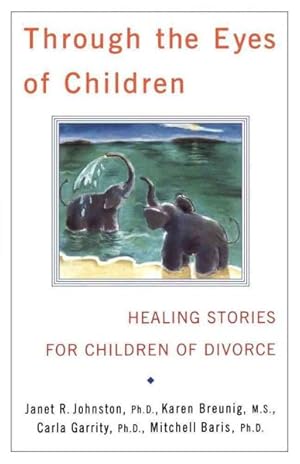 Image du vendeur pour Through the Eyes of Children : Healing Stories for Children of Divorce mis en vente par GreatBookPrices