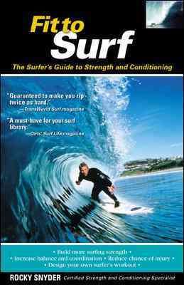 Immagine del venditore per Fit to Surf : The Surfer's Guide to Strength and Conditioning venduto da GreatBookPrices
