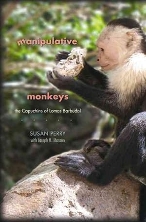 Bild des Verkufers fr Manipulative Monkeys : The Capuchins of Lomas Barbudal zum Verkauf von GreatBookPrices