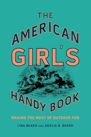 Image du vendeur pour American Girl's Handy Book : Making the Most of Outdoor Fun mis en vente par GreatBookPrices