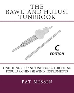 Seller image for Bawu and Hulusi Tunebook - C Edition : One Hundred and One Tunes for These Popular Chinese Wind Instruments for sale by GreatBookPrices