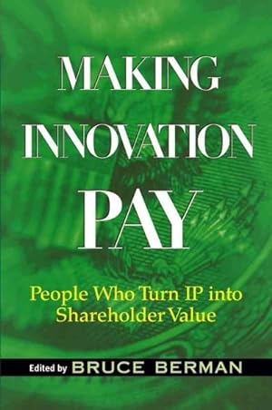 Immagine del venditore per Making Innovation Pay : People Who Turn Ip into Shareholder Value venduto da GreatBookPrices