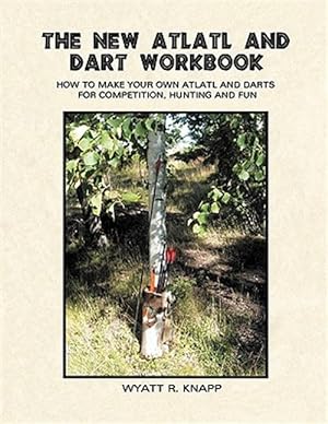 Bild des Verkufers fr The New Atlatl And Dart Workbook zum Verkauf von GreatBookPrices