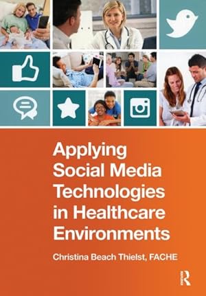 Immagine del venditore per Applying Social Media Technologies in Healthcare Environments venduto da GreatBookPrices