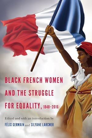 Seller image for Black French Women and the Struggle for Equality, 1848-2016 for sale by GreatBookPrices
