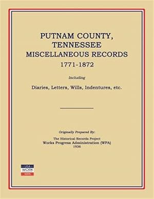 Seller image for Putnam County, Tennessee, Miscellaneous Records 1771-1872; Including Diaries, Letters, Wills, Indentures, Etc. for sale by GreatBookPrices