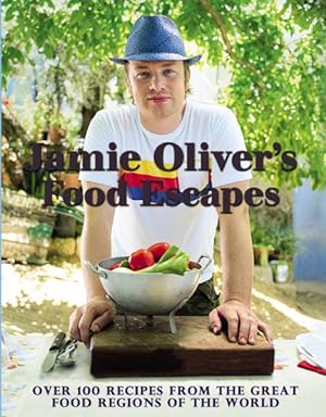 Seller image for Jamie Oliver's Food Escapes : Over 100 Recipes from the Great Food Regions of the World for sale by GreatBookPrices