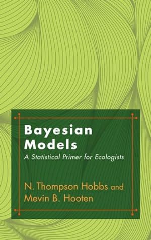 Image du vendeur pour Bayesian Models : A Statistical Primer for Ecologists mis en vente par GreatBookPrices