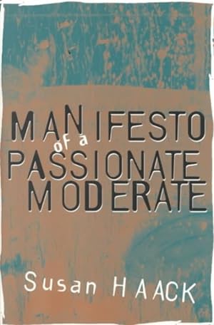 Seller image for Manifesto of a Passionate Moderate : Unfashionable Essays for sale by GreatBookPrices