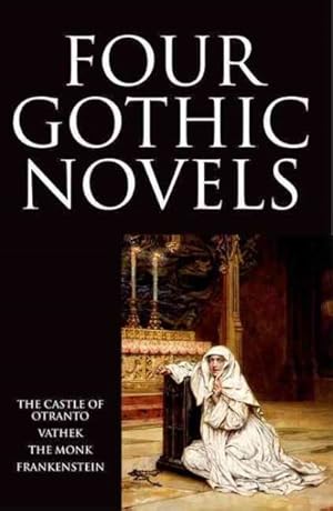 Bild des Verkufers fr Castle of Otranto/Vathek/the Monk/Frankenstein/4 Novels in 1 Volume zum Verkauf von GreatBookPrices