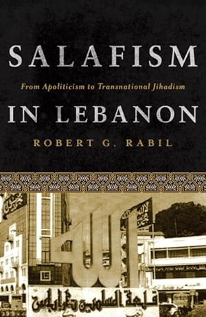 Image du vendeur pour Salafism in Lebanon : From Apoliticism to Transnational Jihadism mis en vente par GreatBookPrices