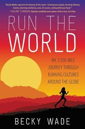 Imagen del vendedor de Run the World : My 3,500-Mile Journey Through Running Cultures Around the Globe a la venta por GreatBookPrices