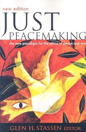 Immagine del venditore per Just Peacemaking : The New Paradigm for the Ethics of Peace and War venduto da GreatBookPrices