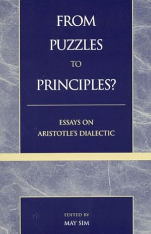 Imagen del vendedor de From Puzzles to Principles? : Essays on Aristotle's Dialectic a la venta por GreatBookPrices