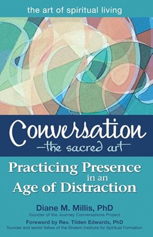 Image du vendeur pour Conversation - The Sacred Art : Practicing Presence in an Age of Distraction mis en vente par GreatBookPrices