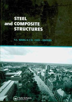 Seller image for Steel and Composite Structures : Proceedings of the Third International Conference on Steel and Composite Structures ICSCS07, Manchester, UK, 30 July-1 August 2007 for sale by GreatBookPrices