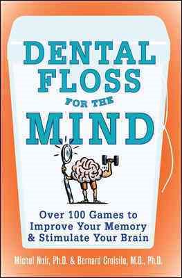 Bild des Verkufers fr Dental Floss For The Mind : A Complete Program For Boosting Your Brain Power zum Verkauf von GreatBookPrices