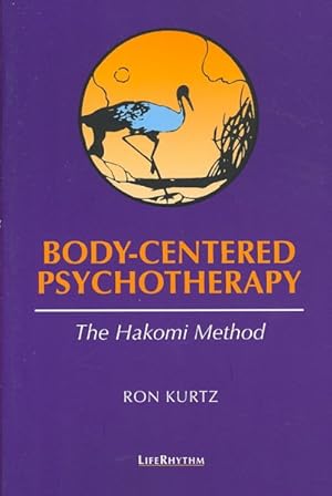 Immagine del venditore per Body-Centered Psychotherapy : The Hakomi Method : The Integrated Use of Mindfulness, Nonviolence and the Body venduto da GreatBookPrices