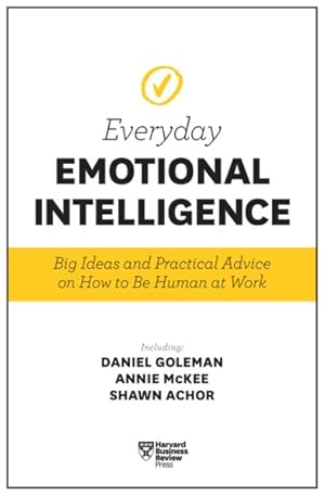 Immagine del venditore per Everyday Emotional Intelligence : Big Ideas and Practical Advice on How to Be Human at Work venduto da GreatBookPrices