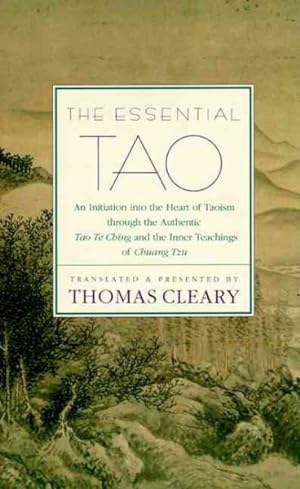 Seller image for Essential Tao : An Initiation into the Heart of Taoism Through the Authentic Tao Te Ching and the Iner Teachings of Chuang-Tzu for sale by GreatBookPrices