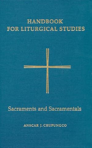 Bild des Verkufers fr Handbook for Liturgical Studies : Sacraments and Sacramentals zum Verkauf von GreatBookPrices